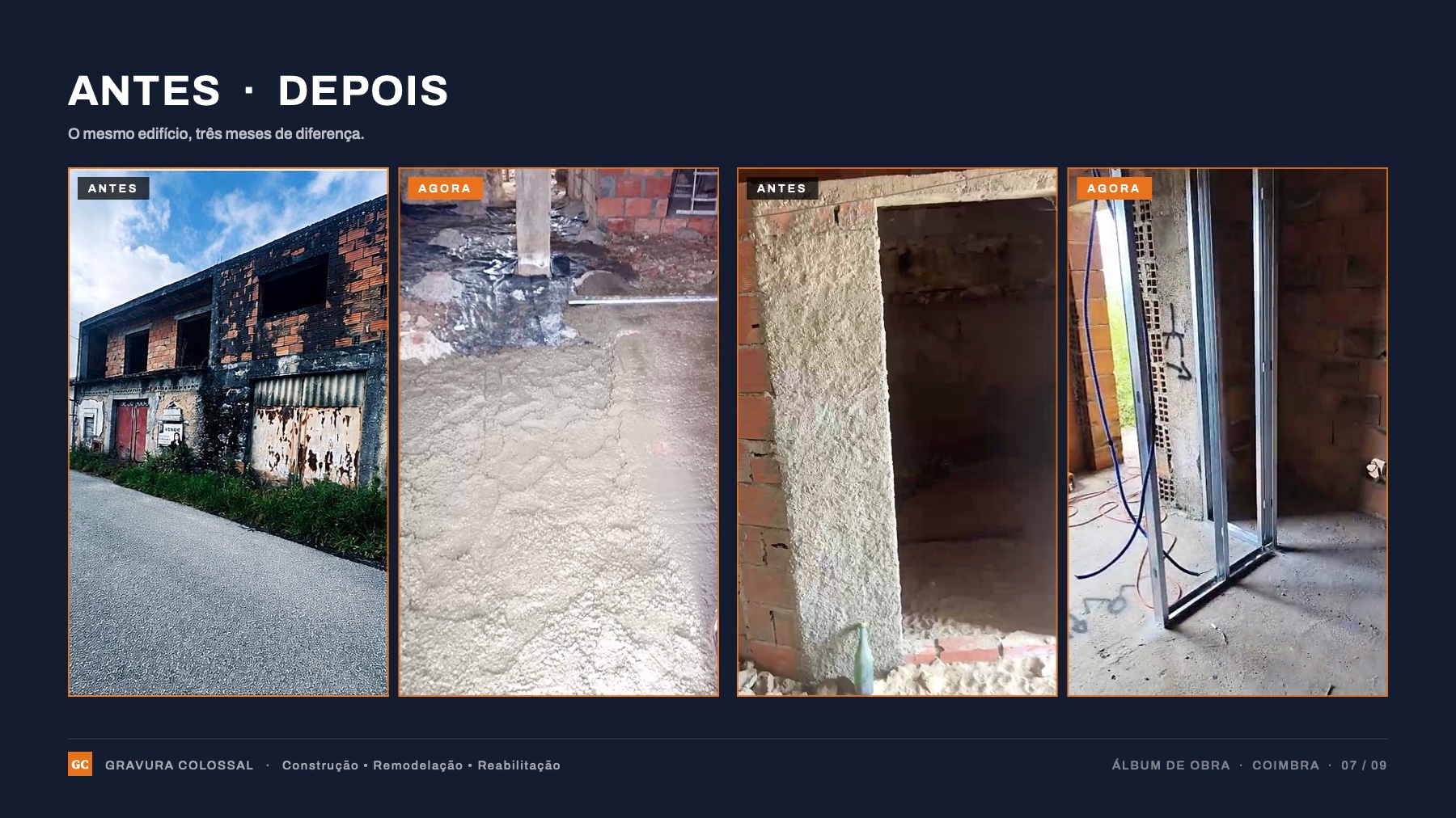 Antes e agora: o mesmo edifício, três meses de diferença.